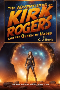Adventures of Kirk Rogers and The Queen of Hades