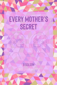 Every Mother's Secret