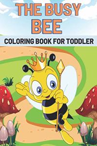 The Busy Bee Coloring Book For Toddler