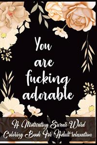 You Are Fucking Adorable