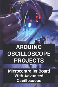 Arduino Oscilloscope Projects