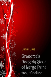 Grandma's Naughty Book of Large Print Gay Erotica