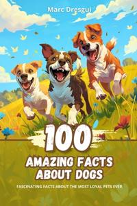 100 Amazing Facts about Dogs