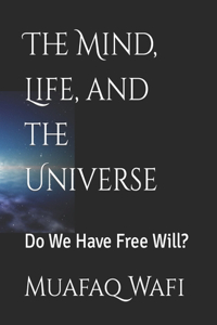 Mind, Life, and the Universe
