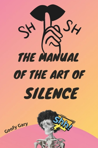 Manual of the Art of Silence (for Liam)