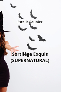 Sortilège Exquis (SUPERNATURAL)