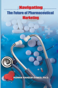 Navigating the Future of Pharmaceutical Marketing