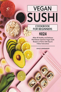 Vegan Sushi Cookbook For Beginners