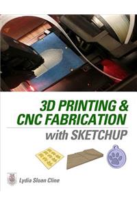 3D Printing and CNC Fabrication with SketchUp