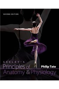 Loose Leaf Version for Seeley's Principles of Anatomy and Physiology