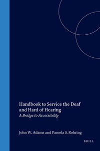 Handbook to Service the Deaf and Hard of Hearing