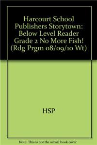 Harcourt School Publishers Storytown: Below Level Reader Grade 2 No More Fish!
