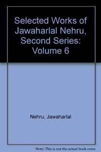 Selected Works of Jawaharlal Nehru, Second Series