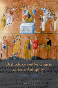 Orthodoxy and the Courts in Late Antiquity