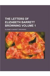 The Letters of Elizabeth Barrett Browning Volume 1