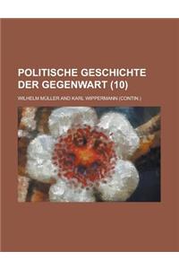 Politische Geschichte Der Gegenwart (10 )