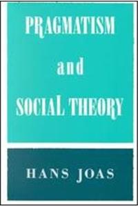 Pragmatism and Social Theory