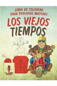 Viejos Tiempos: Libro De Colorear Para Personas Mayores