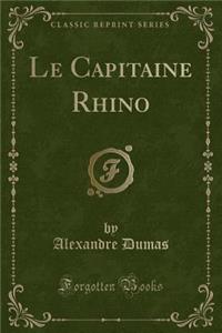 Le Capitaine Rhino (Classic Reprint)