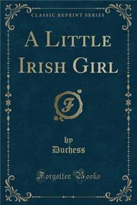 A Little Irish Girl (Classic Reprint)