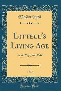 Littell's Living Age, Vol. 9: April, May, June, 1846 (Classic Reprint)
