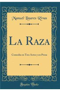 La Raza: Comedia En Tres Actos Y En Prosa (Classic Reprint)