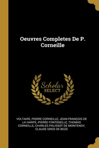 Oeuvres Completes De P. Corneille