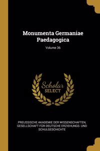 Monumenta Germaniae Paedagogica; Volume 36