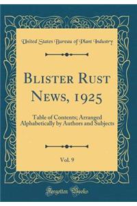 Blister Rust News, 1925, Vol. 9: Table of Contents; Arranged Alphabetically by Authors and Subjects (Classic Reprint)