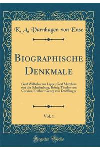 Biographische Denkmale, Vol. 1: Graf Wilhelm zur Lippe, Graf Matthias von der Schulenburg, König Thodor von Corsica, Freiherr Georg von Derfflinger (Classic Reprint)