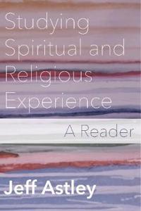 Studying Spiritual and Religious Experience: A Reader