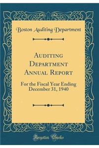 Auditing Department Annual Report: For the Fiscal Year Ending December 31, 1940 (Classic Reprint)