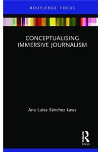 Conceptualising Immersive Journalism