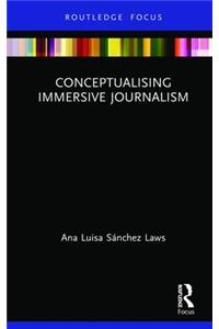 Conceptualising Immersive Journalism