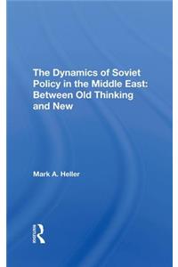 The Dynamics Of Soviet Policy In The Middle East