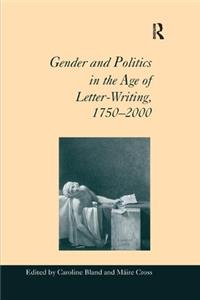 Gender and Politics in the Age of Letter-Writing, 1750?2000
