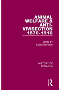 Animal Welfare and Anti-Vivisection 1870-1910