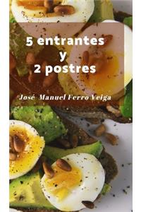 5 entrantes y 2 postres