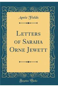 Letters of Saraha Orne Jewett (Classic Reprint)