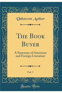 The Book Buyer, Vol. 7: A Summary of American and Foreign Literature (Classic Reprint)