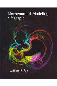 Mathematical Modeling With Maple