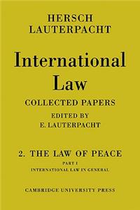 International Law: Volume 2, The Law of Peace, Part 1, International Law in General