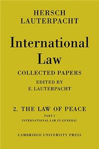 International Law: Volume 2, the Law of Peace, Part 1, International Law in General