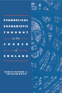 Evangelical Eucharistic Thought in the Church of England