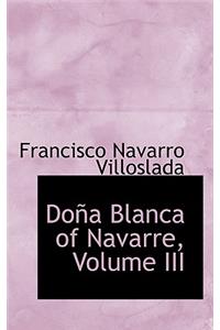 Dona Blanca of Navarre, Volume III