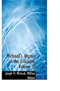 Michaud's History of the Crusades, Volume III