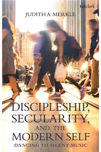 Discipleship, Secularity, and the Modern Self