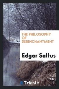 The Philosophy of Disenchantment