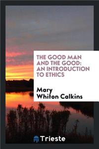 The Good Man and the Good: An Introduction to Ethics