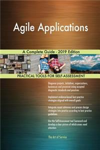 Agile Applications A Complete Guide - 2019 Edition